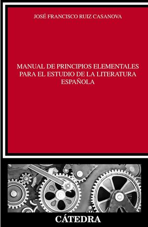 MANUAL DE PRINCIPIOS ELEMENTALES PARA EL ESTUDIO DE LA LITERATURA ESPAÑOLA