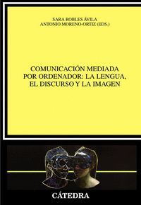 COMUNICACIÓN MEDIADA POR ORDENADOR: LA LENGUA, EL DISCURSO Y LA IMAGEN