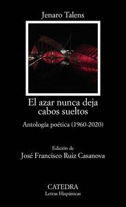 EL AZAR NUNCA DEJA CABOS (ANTOLOGIA POETICA 1960-2020)