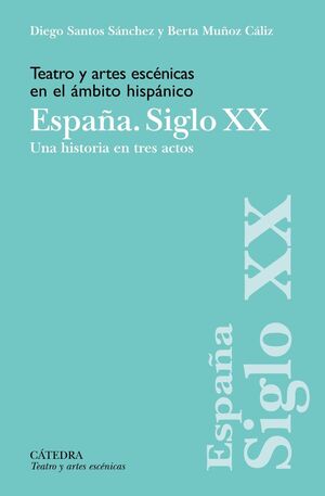 ESPAÑA SIGLO XX (TEATRO Y ARTES ESCÉNICAS EN EL ÁMBITO HISPÁNICO)