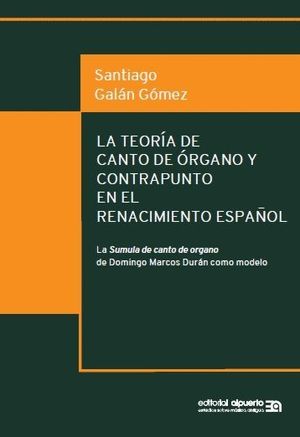 LA TEORIA DE CANTO DE ORGANO Y CONTRAPUNTO EN RENACIMIENTO ESPAÑO