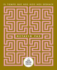EL TIEMPO QUE NOS HIZO NOS DESHACE