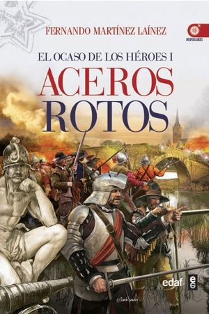 EL OCASO DE LOS HEROES 1. ACEROS ROTOS