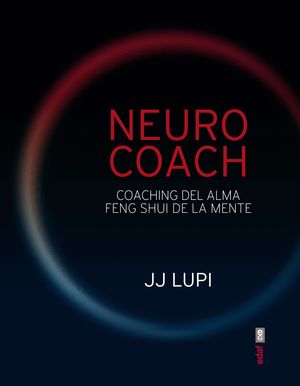 NEURO COACH, COACHING DEL ALMA, FENG SHUI DE LA MENTE