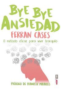 BYE BYE ANSIEDAD (METODO RAPIDO Y EFICAZ PARA VIVIR TRANQUILO)