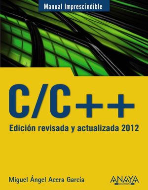 C/C++. EDICIÓN REVISADA Y ACTUALIZADA 2012