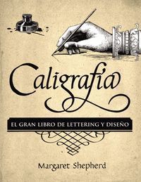 CALIGRAFÍA. EL GRAN LIBRO DE LETTERING Y DISEÑO