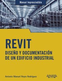 REVIT. DISEÑO Y DOCUMENTACION DE UN EDIFICIO INDUSTRIAL