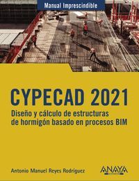 CYPECAD 2021. DISEÑO Y CÁLCULO DE ESTRUCTURAS DE HORMIGÓN BASADOS