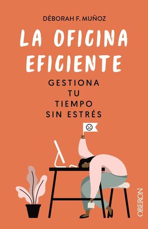 LA OFICINA EFICIENTE (GESTIONA TU TIEMPO SIN ESTRÉS)