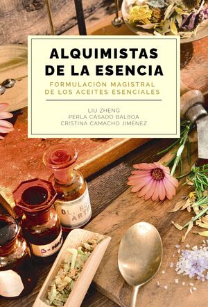 ALQUIMISTAS DE LA ESENCIA (FORMULACIÓN MAGISTRAL DE LOS ACEITES ESENCIALES)