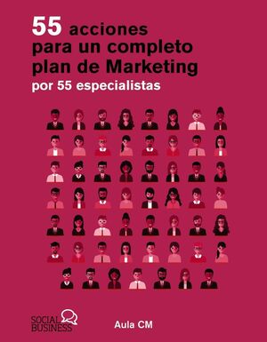 55 ACCIONES PARA UN COMPLETO PLAN DE MARKETING POR 55 ESPECIALISTAS