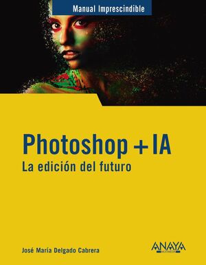 PHOTOSHOP + IA. LA EDICIÓN DEL FUTURO