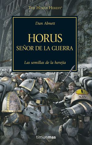 HORUS SEÑOR DE LA GUERRA (HORUS HERESY 1) LAS SEMILLAS DE LA HEREJIA