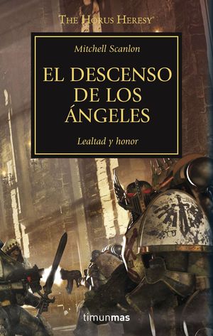 EL DESCENSO DE LOS ANGELES (HORUS HERESY 6) LEALTAD Y HONOR