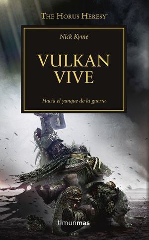 VULKAN VIVE (HORUS HERESY 26) HACIA EL YUNKE DE LA GUERRA