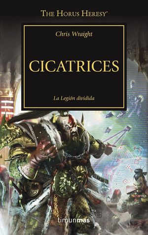 CICATRICES (HORUS HERESY 28) LA LEGION DIVIDIDA