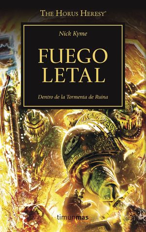 FUEGO LETAL (HORUS HERESY 32) DENTRO DE LA TORMENTA DE RUINA