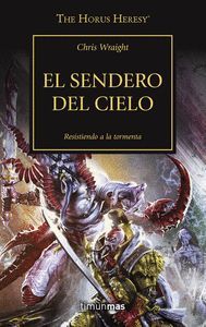 EL SENDERO DEL CIELO (HORUS HERESY 36) RESISTIENDO A LA TORMENTA