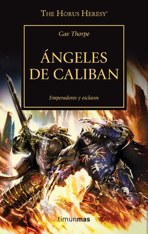 ÁNGELES DE CALIBAN (HORUS HERESY 38) EMPERADORES Y ESCLAVOS Nº38