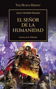 EL SEÑOR DE LA HUMANIDAD (HORUS HERESY 41) GUERRA DE LA TELARAÑA