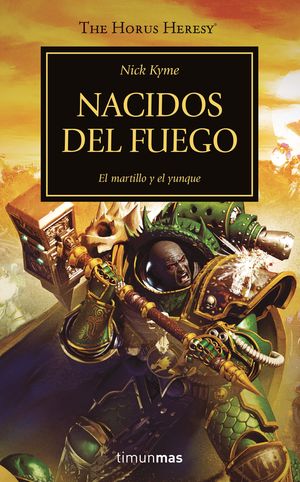 NACIDOS DEL FUEGO (HORUS HERESY 50) EL MARTILLO Y EL YUNQUE