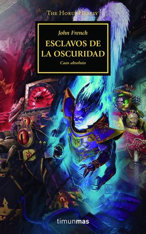 ESCLAVOS DE LA OSCURIDAD (HORUS HERESY 51) CAOS ABSOLUTO