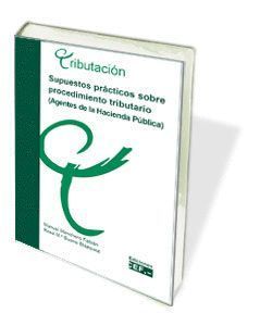 SUPUESTOSA PRÁCTICOS SOBRE PROCEDIMIENTO TRIBUTARIO (AGENTES HACIENDA PÚBLICA)