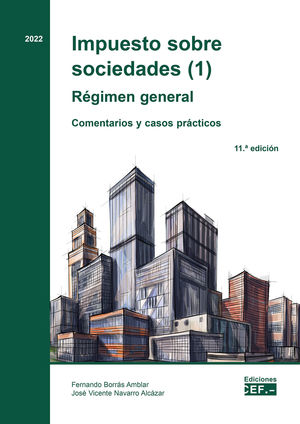 IMPUESTO SOBRE SOCIEDADES (1). RÉGIMEN GENERAL. COMENTARIOS Y CASOS PRÁCTICOS