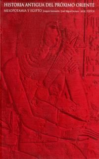 HISTORIA ANTIGUA DEL PROXIMO ORIENTE (MESOPOTAMIA Y EGIPTO)