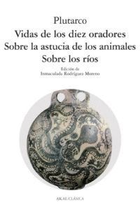 VIDA DE LOS DIEZ ORADORES / SOBRE LA ASTUCIA DE LOS ANIMALES