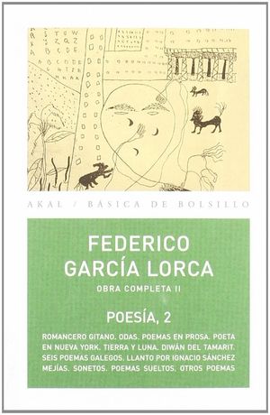 OBRA COMPLETA VOL.2 (POESIA 2) ROMANCERO GITANO, ODAS, POEMAS EN PROSA, POETA NUEVA YORK, TIERRA Y LUNA, DIWAN TAMARIT, SEIS POEMAS GALEGOS, LLANTO IGNACIO SANCHEZ MEGIAS, SONETOS, POEMAS SUELTOS,OTRO