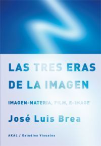 LAS TRES ERAS DE LA IMAGEN, IMAGEN-MATERIA, FILM, E-IMAGE