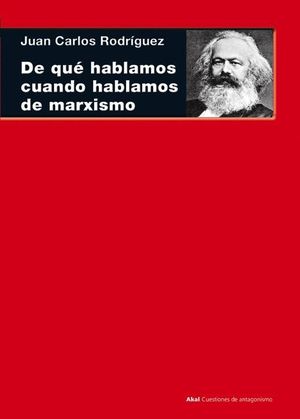 DE QUE HABLAMOS CUANDO HABLAMOS DE MARXISMO
