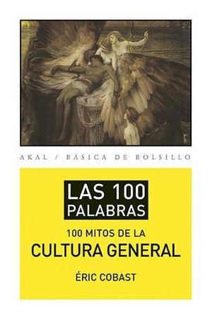 LAS 100 PALABRAS DE LOS 100 MITOS DE LA CULTURA GENERAL