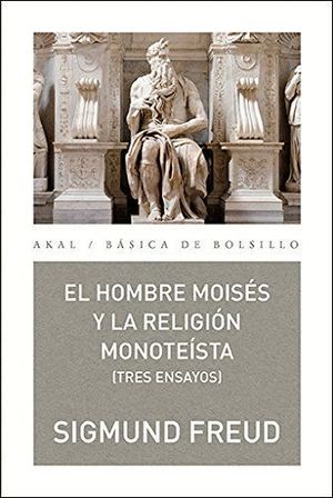 EL HOMBRE MOISES Y LA RELIGION MONOTEISTA