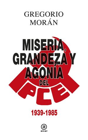 MISERIA, GRANDEZA Y AGONIA DEL PARTIDO COMUNISTA DE ESPAÑA