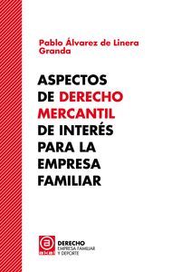 ASPECTOS DE DERECHO MERCANTIL DE INTERÉS PARA LA EMPRESA FAMILIAR