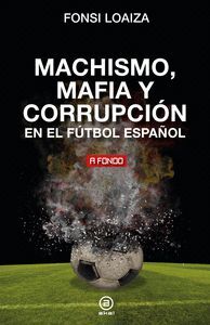 MACHISMO MAFIA Y CORRUPCIÓN EN EL FUTBOL ESPAÑOL