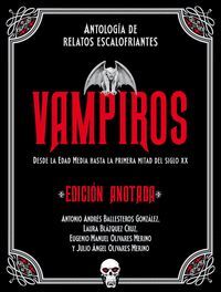 VAMPIROS (ED. ANOTADA) DESDE LA EDAD MEDIA HASTA LA PRIMERA MITAD DEL SIGLO XX)