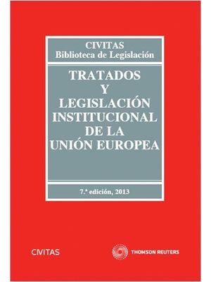 TRATADO Y LEGISLACION INSTITUCIONAL DE LA UNION EUROPEA 2013