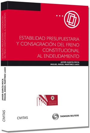 ESTABILIDAD PRESUPUESTARIA Y CONSAGRACIÓN DEL FRENO CONSTITUCIONAL AL ENDEUDAMIE
