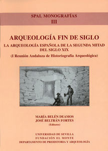 ARQUEOLOGIA FIN DE SIGLO: LA ARQUEOLOGIA ESPAÑOLA DE LA SEGUNDA M