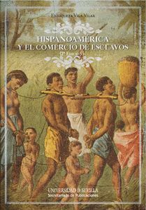 HISPANOAMERICA Y EL COMERCIO DE ESCLAVOS 2ªED.