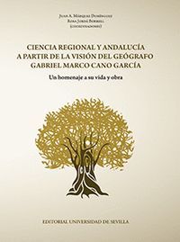 CIENCIA REGIONAL Y ANDALUCÍA A PARTIR DE LA VISIÓN DEL GEÓGRAFO GABRIEL MARCO CA