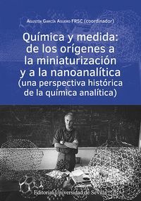 QUÍMICA Y MEDIDA: DE LOS ORÍGENES A LA MINIATURIZACIÓN Y A LA NANOANALÍTICA (UNA