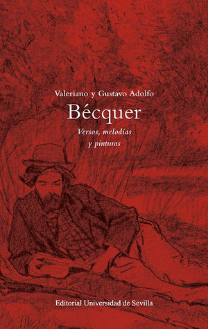 VALERIANO Y GUSTAVO ADOLFO BÉCQUER. VERSOS, MELODÍAS Y PINTURAS