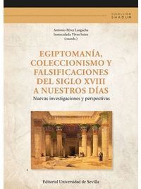 EGIPTOMANIA, COLECCIONISMO Y FALSIFICACIONES DEL SIGLO XVIII A NUESTROS DIAS