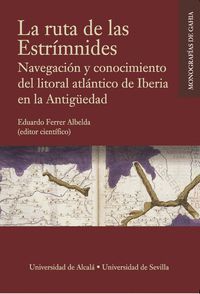 LA RUTA DE LAS ESTRIMNIDES (NAVEGACION Y CONOCIMIENTO DEL LITORAL ATLANTICO DE IBERIA EN LA ANTIGUEDAD)