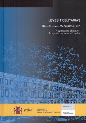 LEYES TRIBUTARIAS. RECOPILACION NORMATIVA. 25 EDICION. AÑO 2014